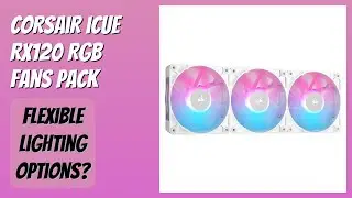 REVIEW (2026): Corsair iCUE RX120 RGB Fans Pack. Features