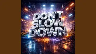 Don&rsquo;t slow down