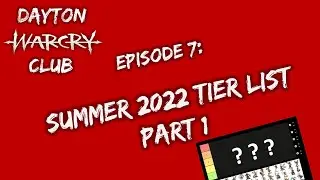 Dayton Warcry Club Episode 7: Summer 2022 Tier List! (Part 1)