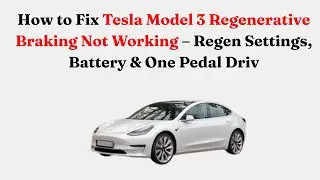 Как исправить неработающую систему рекуперативного торможения на Tesla Model 3 &mdash; настройки рекупе...