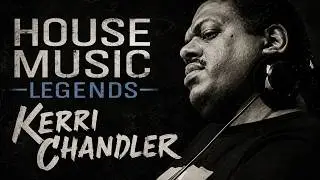 HOUSE MUSIC LEGENDS⎮Kerri Chandler ( Madhouse Records, Sfere, NYC)