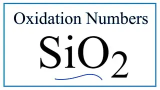 How to find the Oxidation Number for Si in SiO2     (Silicon dioxide)