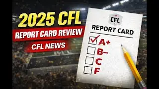 2025 CFL Report Card Review | CFL News & Team Grades