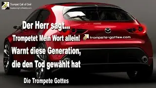 Trompetet Mein Wort allein & Warnt diese Generation, die den Tod gew&auml;hlt hat 🎺 Die Trompete Gottes