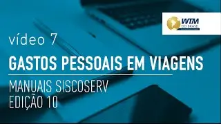 Gastos Pessoais em Viagens - V&iacute;deo 07 - Manual Siscoserv - Novidades na 10&ordf; vers&atilde;o