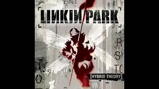 LINKIN PARK - hybrid theory #fullalbum
