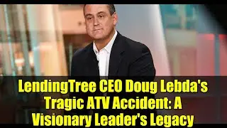 Трагическая авария на квадроцикле генерального директора LendingTree Дуга Лебды: наследие дальнов...