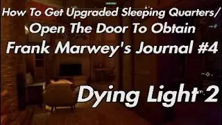 Dying Light 2 - How To Get Upgraded Sleeping Quarters/Open Door To Obtain Frank Marwey's Journal #4