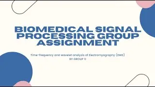 SEBB4023 - BIOMEDICAL SIGNAL PROCESSING | EMG ANALYSIS GROUP 11 SECTION 4