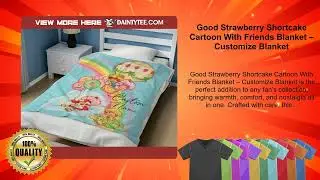 Good Strawberry Shortcake Cartoon With Friends Blanket &ndash; Customize Blanket