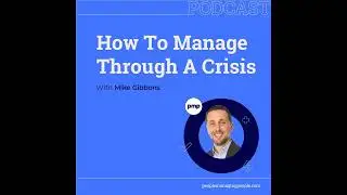 How To Manage Through A Crisis (with Mike Gibbons from Culture Assassins)