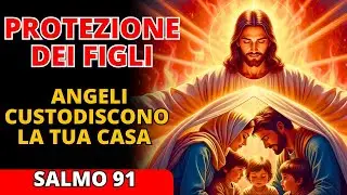 🛡️ Salmo 91: Preghiera profonda di protezione per i tuoi figli e la tua famiglia, ALLONTANA ogni mal