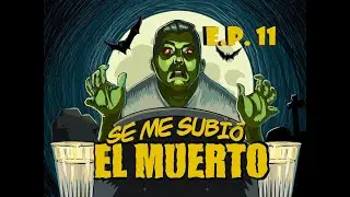Se me subio el muerto E.p.11