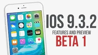 iOS 9.3.2 Beta 1 Released! Features & Preview