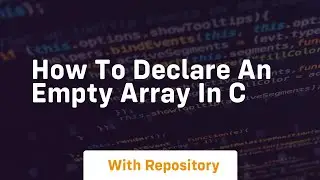 how to declare an empty array in c
