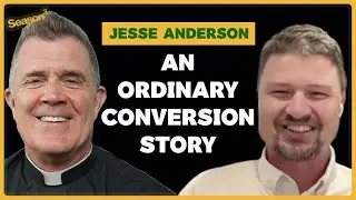 Jesse Anderson: An Ordinary Conversion Story