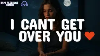 🌙 2AM Feelings &ndash; Romantic Love Songs in English | Emotional Heartbreak & Relationship Music 2025
