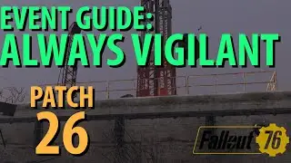 Fallout 76: ALWAYS VIGILANT Event Guide, Patch 26