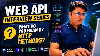 What are HTTP Methods? | GET, POST, PUT, DELETE & PATCH Explained | Web API Interview Questions