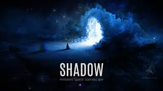Shadow | Ambient Cosmic Soundscape