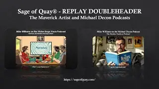 Sage of Quay&reg; - REPLAY DOUBLEHEADER - The Maverick Artist & Michael Decon Podcasts