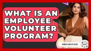 What Is An Employee Volunteer Program? - Admin Career Guide