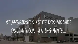 Staybridge Suites Des Moines Downtown, an IHG Hotel Review - Des Moines , United States of America