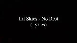 lil Skies - No Rest (lyrics)