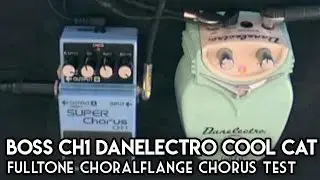 Boss CH1 Danelectro Cool Cat Fulltone Choralflange Chorus test