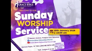 Grace Bible Fellowship Church Sunday Morning Worship Service January 18, 2026