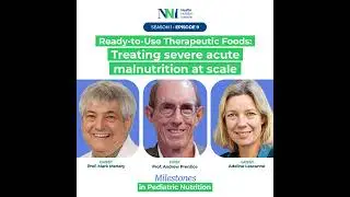 Milestones in Pediatric Nutrition - Ready‑to‑Use Therapeutic Foods: Treating severe acute malnutr...