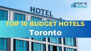 Top 10 Budget Hotels in Toronto