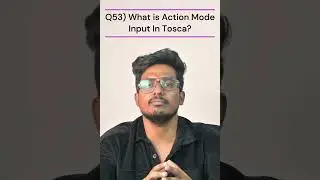 Q53) What is Action Mode input in in Tosca? |Tosca 100+ Real Time/Previous Interview Q & A