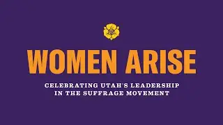 Better Days 2020 Presents: Women Arise - Celebrating Utah's Leadership in the Suffrage Movement