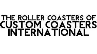 The Roller Coasters of Custom Coasters International