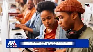 Digital Skills and AI: The Future of Jobs for Nigerian Graduates