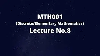 MTH001 (Elementary/Discrete Mathematics) Lecture No.8 (Sets Continued)