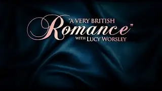 A Very British Romance with Lucy Worsley