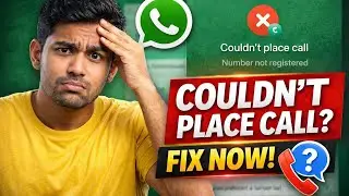 Fix &ldquo;Couldn&rsquo;t Place Call&rdquo; Problem on WhatsApp | Number Not Registered Solution