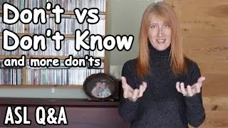 Don't vs Don't Know in ASL | Viewer Q&A