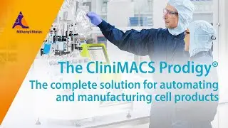 The CliniMACS Prodigy&reg; &ndash; The complete solution for automating and manufacturing cell products