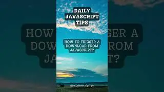 Trigger Downloads with JavaScript: 