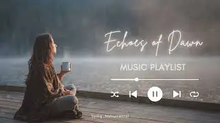 Echoes of Dawn &ndash; Musik Instrumental untuk Momen Reflektif di Ambang Fajar