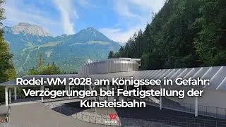 Rodel-WM 2028 am K&ouml;nigssee in Gefahr: Verz&ouml;gerungen bei Fertigstellung der Kunsteisbahn