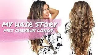 MY HAIR STORY │Mes cheveux longs