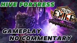 HIVE FORTRESS | FULL WALKTHROUGH | NO COMMENTARY [PoE 3.27]