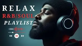 Smooth R&B Soul Playlist 💕 Cozy Vibes for Late Night Feelings
