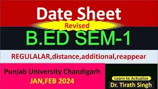 Revised  Date sheet B.ED SEM-1 Punjab University Chandigarh JAN, FEB2024 Dr Tirath singh