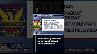 Human remains found on South Mountain | FOX 10 Phoenix
