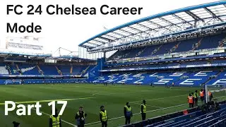 EA SPORTS FC 24 Chelsea Career Mode Part 17 PS5 gameplay